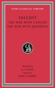 Sallust: The War with Catiline. The War with Jugurtha (Loeb Classical Library)