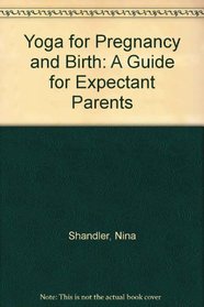 Yoga for Pregnancy and Birth: A Guide for Expectant Parents