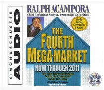 The Fourth Mega-Market, Now Through 2011: How Three Earlier Bull Markets Explain The Present And Predict The Future