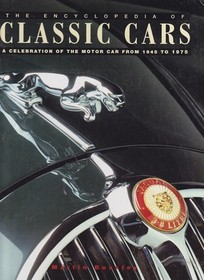 The encyclopedia of classic cars: A celebration of the motor car from 1945 to 1975