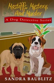 Mastiffs, Mystery, and Murder (A Dog Detective Series Novel) (Volume 1)