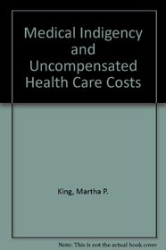 Medical Indigency and Uncompensated Health Care Costs