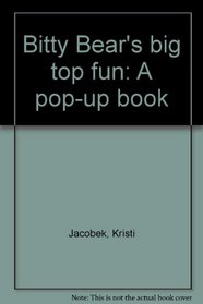 Bitty Bear's big top fun: A pop-up book