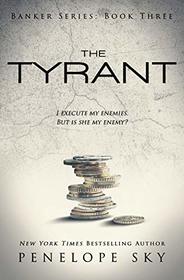 The Tyrant (Banker, Bk 3)
