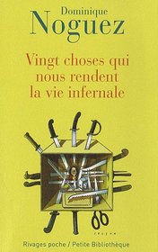 Vingt choses qui nous rendent la vie infernale (French Edition)