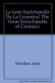 La Gran Enciclopedia De La Ceramica/ The Great Encyclopedia of Ceramics (Spanish Edition)