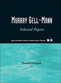 Murray Gell-mann: Selected Papers (World Scientific Series in 20th Century Physics)