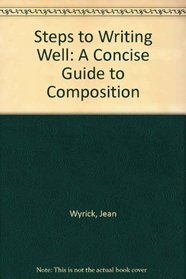 Steps to Writing Well: A Concise Guide to Composition