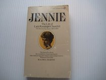 Jennie: The Life of Lady Randolph Churchill, Vol. 1: The Romantic Years, 1854-1895