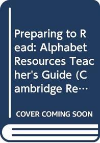 Preparing to Read: Alphabet Resources Teacher's Guide (Cambridge Reading)