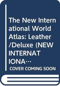 The New International World Atlas: Leather/Deluxe (New International Atlas (Deluxe Edition))