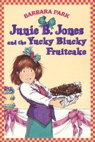 Junie B. Jones and the Yucky Blucky Fruitcake (Junie B. Jones, Bk 5)