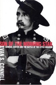 Son of the Morning Star: General Custer and the Battle of the Little Bighorn