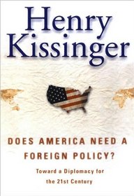 Does America Need A Foreign Policy?: Toward A Diplomacy For The 21st Century