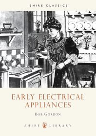 Early Electrical Appliances (Shire Library)