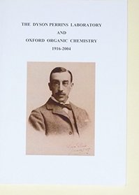 The Dyson Perrins Laboratory and Oxford Organic Chemistry 1916-2004