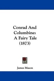 Conrad And Columbine: A Fairy Tale (1873)