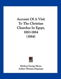 Account Of A Visit To The Christian Churches In Egypt, 1883-1884 (1884)