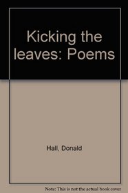 Kicking the leaves: Poems