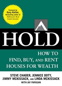HOLD: How to Find, Buy, and Keep Real Estate Properties to Grow Wealth