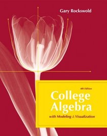 College Algebra with Modeling and Visualization plus MyMathLab Student Access Kit (4th Edition)