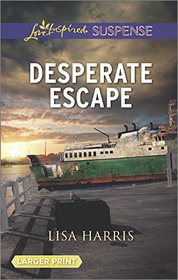 Desperate Escape (Love Inspired Suspense, No 486) (Larger Print)