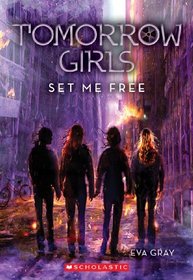 Tomorrow Girls #4: Set Me Free