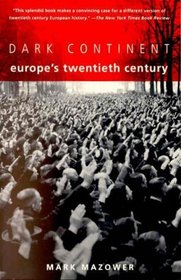 Dark Continent : Europe's Twentieth Century