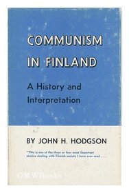 Communism in Finland; a history and interpretation [by] John H. Hodgson