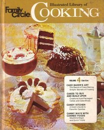 Family Circle Illustrated Library of Cooking Volume 4: Cak-can, Cake Baker's Art, Cakes to Buy and Build Upon, Candy Kitchen, Canny Ways with Canned Foods (1972 Hardcover Printing, Volume Four)