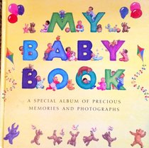My Baby Book: A Special Album of Precious Memeries and Photographs