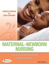 Maternal-Newborn Nursing: The Critical Components of Nursing Care