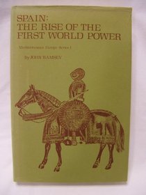 Spain: The Rise of the First World Power (Mediterranean Europe Series, I)