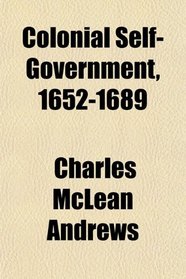 Colonial Self-Government, 1652-1689