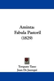 Aminta: Fabula Pastoril (1829) (Spanish Edition)