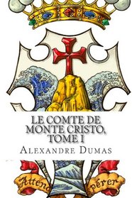 Le Comte de Monte Cristo, Tome I (French Edition)