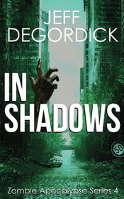 In Shadows (Zombie Apocalypse Series) (Volume 4)