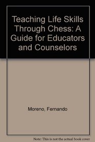 Teaching Life Skills Through Chess: A Guide for Educators and Counselors