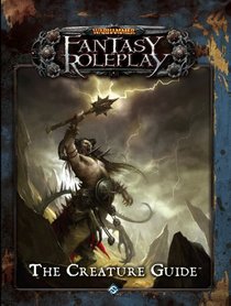 Warhammer Fantasy Roleplay: The Creature Guide