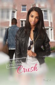 Crush (Campus Confessions, Bk 4)