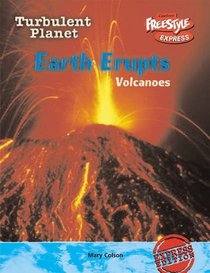 Earth Erupts: Volcanoes (Raintree Freestyle: Turbulent Planet)
