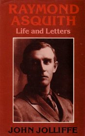 Raymond Asquith: Life and Letters