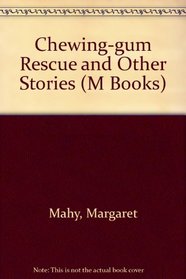 Chewing-gum Rescue and Other Stories (M Books)