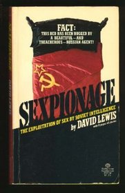 Sexpionage: The Exploitation of Sex by Soviet Intelligence