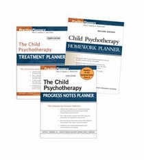 Child Set- Treatment 4th Edition, Homework 2nd Edition, Progress Notes 3rd Edition (Practice Planners)