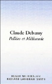 Claude Debussy: Pellas et Mlisande (Cambridge Opera Handbooks)