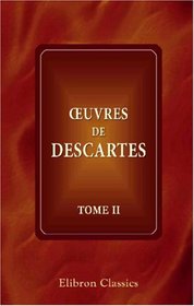 Euvres de Descartes: Tome 2 (French Edition)