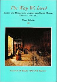The Way We Lived: Essays and Documents in American Social History : 1607-1877