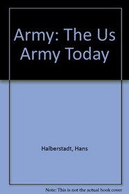 Army: The Us Army Today