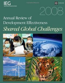 2008 Annual Review of Development Effectiveness: Shared Global Challenges (Independent Evaluation Group)